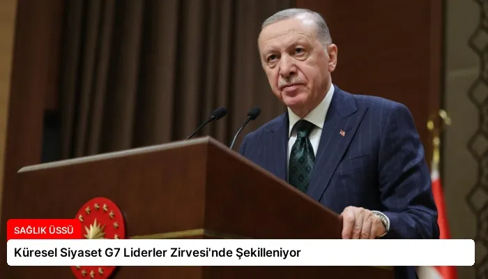 Küresel Siyaset G7 Liderler Zirvesi’nde Şekilleniyor