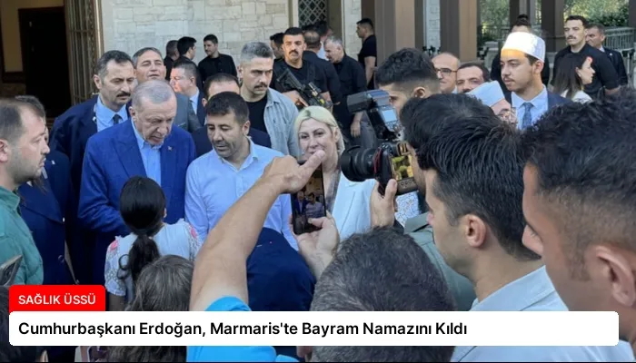 Cumhurbaşkanı Erdoğan, Marmaris’te Bayram Namazını Kıldı