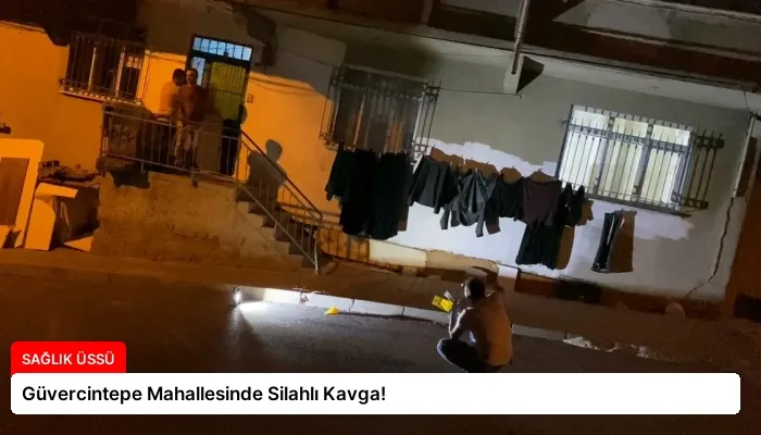 Güvercintepe Mahallesinde Silahlı Kavga!