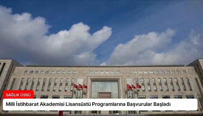 Milli İstihbarat Akademisi Lisansüstü Programlarına Başvurular Başladı