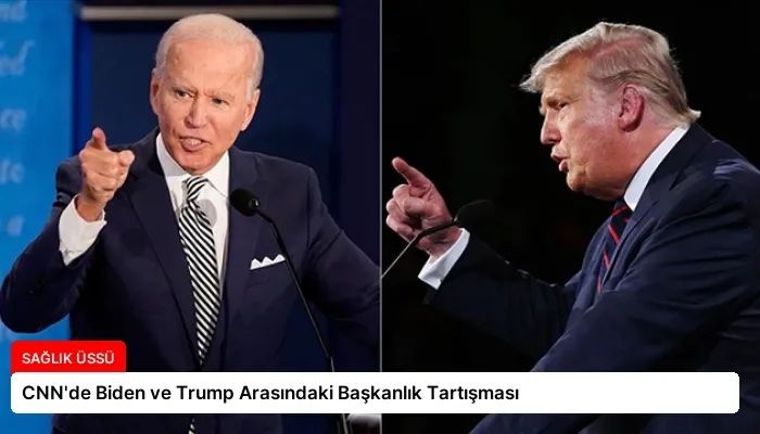 CNN’de Biden ve Trump Arasındaki Başkanlık Tartışması