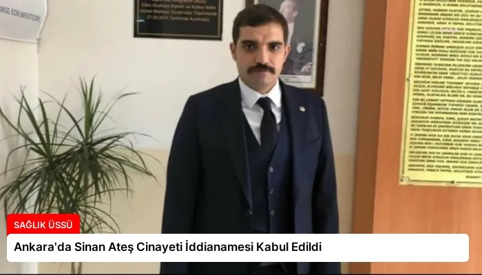 Ankara’da Sinan Ateş Cinayeti İddianamesi Kabul Edildi