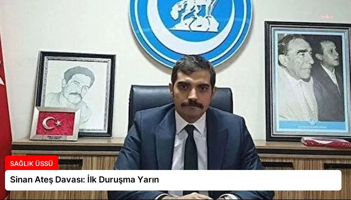 Sinan Ateş Davası: İlk Duruşma Yarın