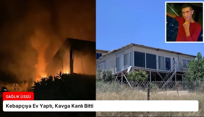 Kebapçıya Ev Yaptı, Kavga Kanlı Bitti