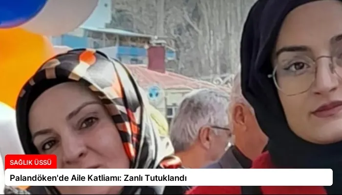 Palandöken’de Aile Katliamı: Zanlı Tutuklandı