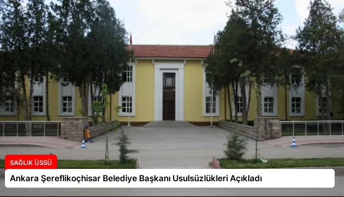 Ankara Şereflikoçhisar Belediye Başkanı Usulsüzlükleri Açıkladı