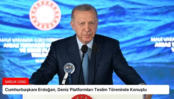 Cumhurbaşkanı Erdoğan, Deniz Platformları Teslim Töreninde Konuştu