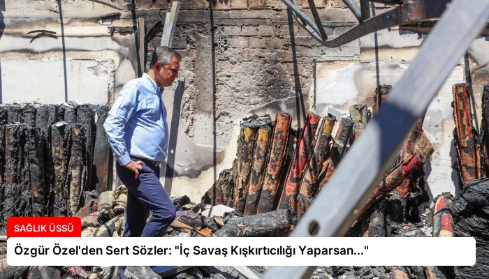Özgür Özel’den Sert Sözler: “İç Savaş Kışkırtıcılığı Yaparsan…”