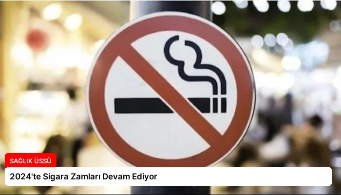 2024’te Sigara Zamları Devam Ediyor