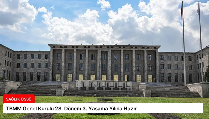 TBMM Genel Kurulu 28. Dönem 3. Yasama Yılına Hazır