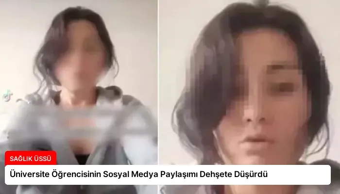 Üniversite Öğrencisinin Sosyal Medya Paylaşımı Dehşete Düşürdü