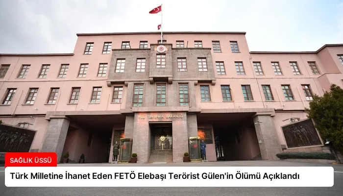 Türk Milletine İhanet Eden FETÖ Elebaşı Terörist Gülen’in Ölümü Açıklandı