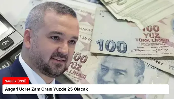 Asgari Ücret Zam Oranı Yüzde 25 Olacak