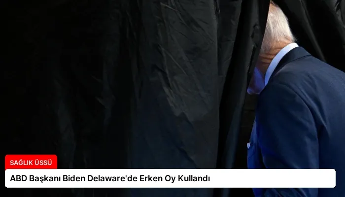 ABD Başkanı Biden Delaware’de Erken Oy Kullandı