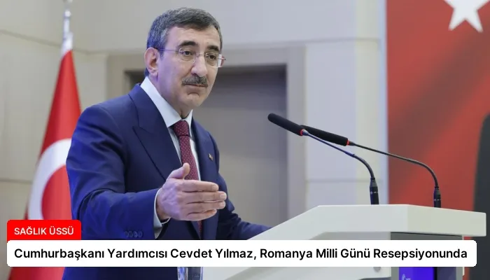 Cumhurbaşkanı Yardımcısı Cevdet Yılmaz, Romanya Milli Günü Resepsiyonunda