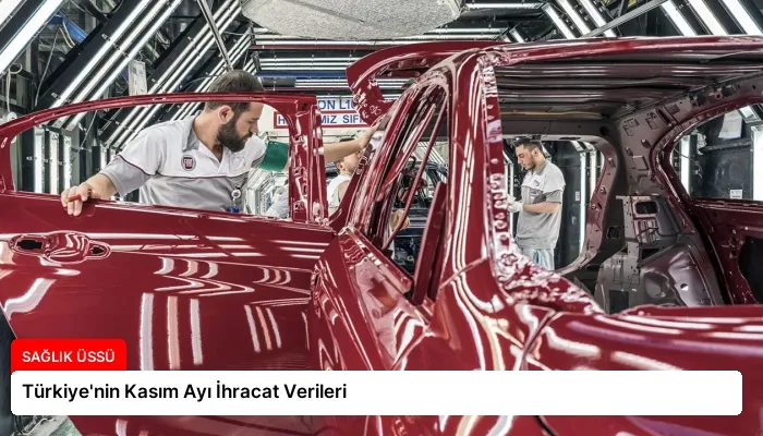 Türkiye’nin Kasım Ayı İhracat Verileri