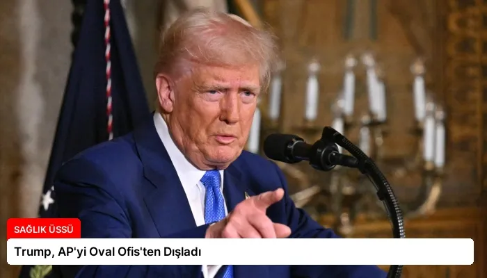 Trump, AP’yi Oval Ofis’ten Dışladı