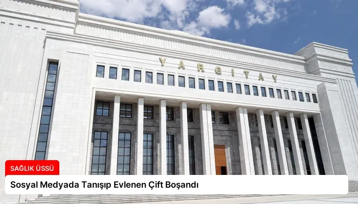 Sosyal Medyada Tanışıp Evlenen Çift Boşandı