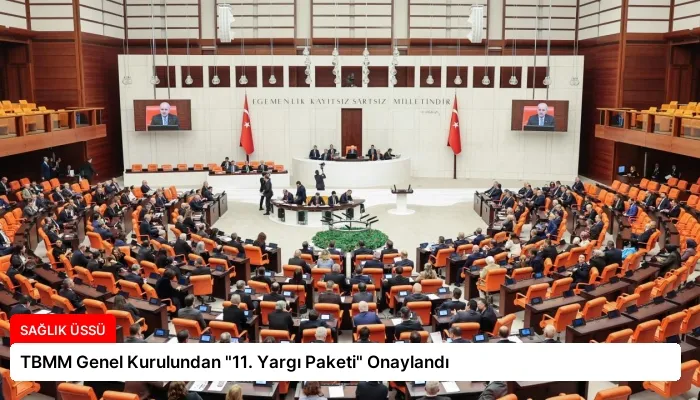 TBMM Genel Kurulundan “11. Yargı Paketi” Onaylandı