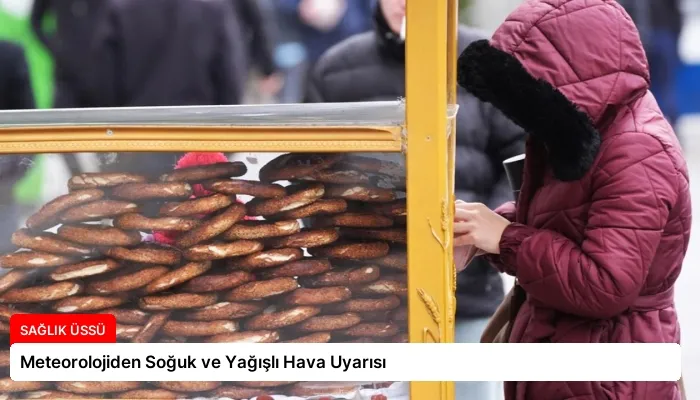 Meteorolojiden Soğuk ve Yağışlı Hava Uyarısı