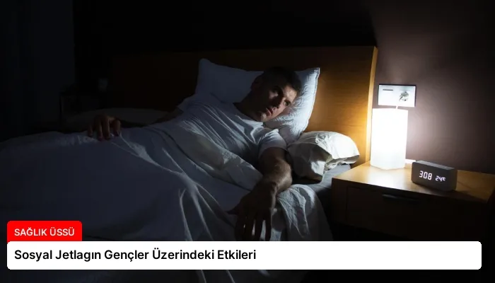 Sosyal Jetlagın Gençler Üzerindeki Etkileri