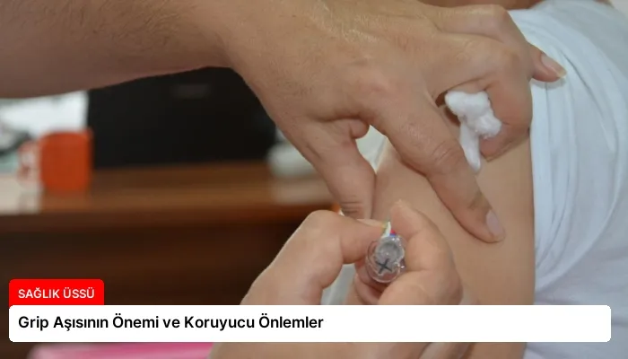 Grip Aşısının Önemi ve Koruyucu Önlemler