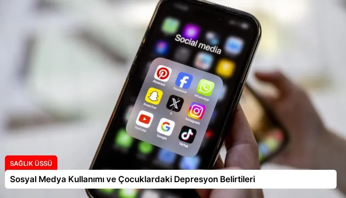 Sosyal Medya Kullanımı ve Çocuklardaki Depresyon Belirtileri