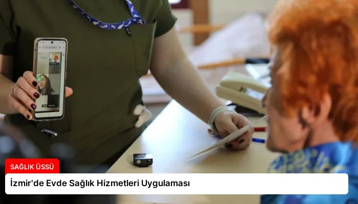İzmir’de Evde Sağlık Hizmetleri Uygulaması