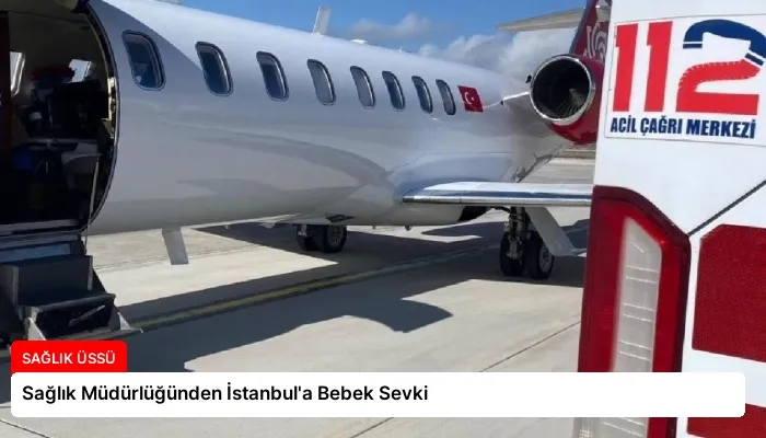 Sağlık Müdürlüğünden İstanbul’a Bebek Sevki