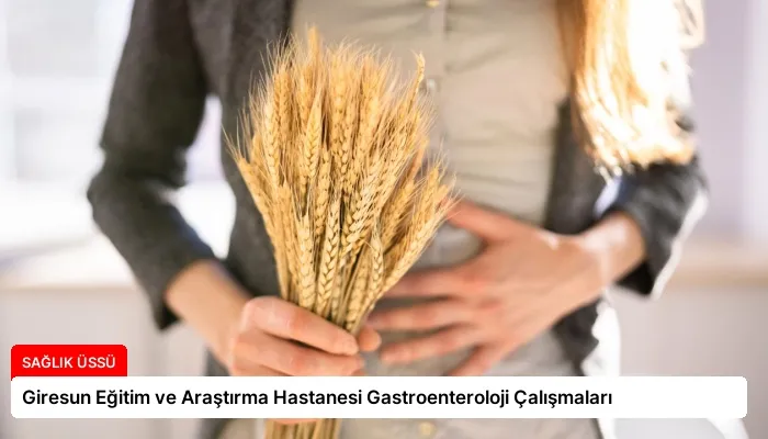 Giresun Eğitim ve Araştırma Hastanesi Gastroenteroloji Çalışmaları
