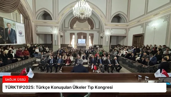 TÜRKTIP2025: Türkçe Konuşulan Ülkeler Tıp Kongresi