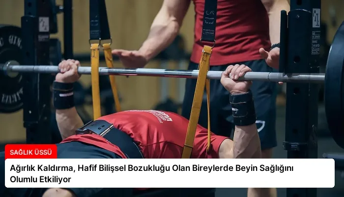 Ağırlık Kaldırma, Hafif Bilişsel Bozukluğu Olan Bireylerde Beyin Sağlığını Olumlu Etkiliyor