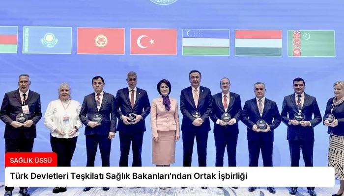 Türk Devletleri Teşkilatı Sağlık Bakanları’ndan Ortak İşbirliği