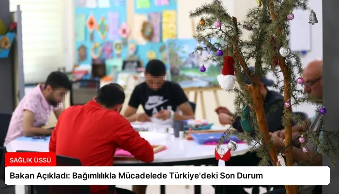 Bakan Açıkladı: Bağımlılıkla Mücadelede Türkiye’deki Son Durum