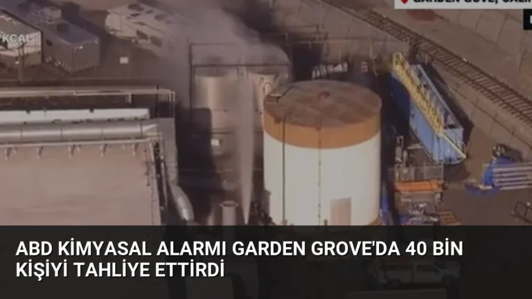 ABD Kimyasal Alarmı Garden Grove’da 40 Bin Kişiyi Tahliye Ettirdi