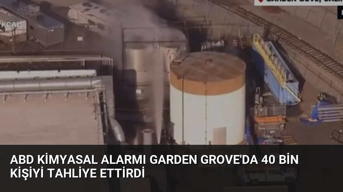 ABD Kimyasal Alarmı Garden Grove’da 40 Bin Kişiyi Tahliye Ettirdi