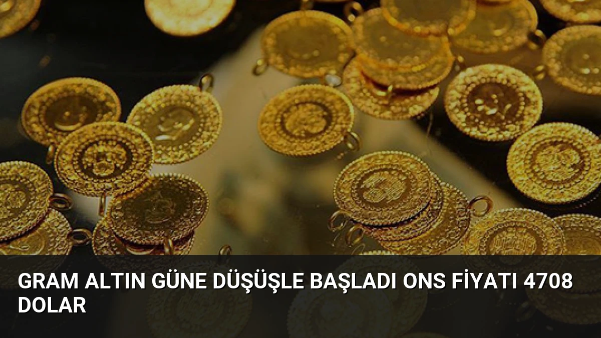 Gram Altın Güne Düşüşle Başladı Ons Fiyatı 4708 Dolar