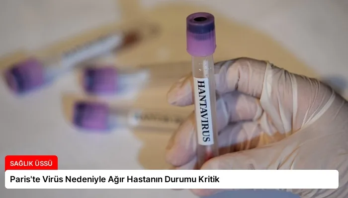 Paris’te Virüs Nedeniyle Ağır Hastanın Durumu Kritik