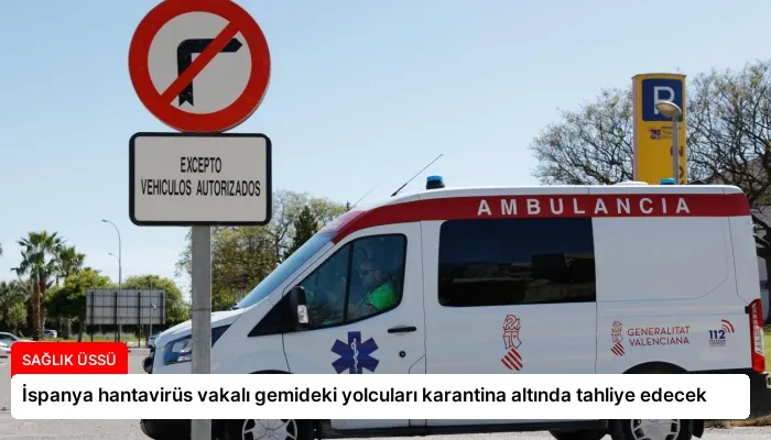 İspanya hantavirüs vakalı gemideki yolcuları karantina altında tahliye edecek