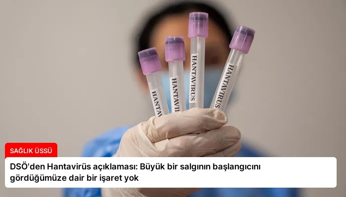 DSÖ’den Hantavirüs açıklaması: Büyük bir salgının başlangıcını gördüğümüze dair bir işaret yok