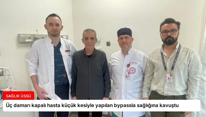 Üç damarı kapalı hasta küçük kesiyle yapılan bypassla sağlığına kavuştu