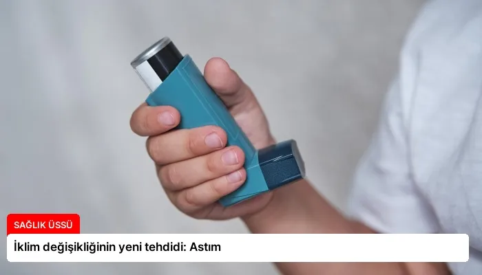 İklim değişikliğinin yeni tehdidi: Astım