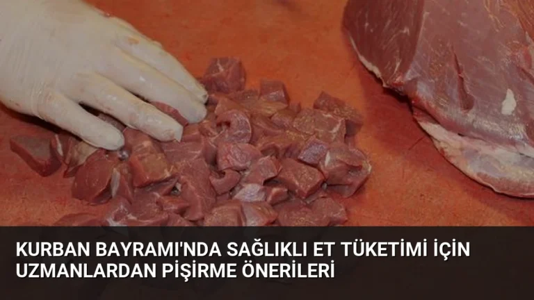 Kurban Bayramı’nda Sağlıklı Et Tüketimi İçin Uzmanlardan Pişirme Önerileri