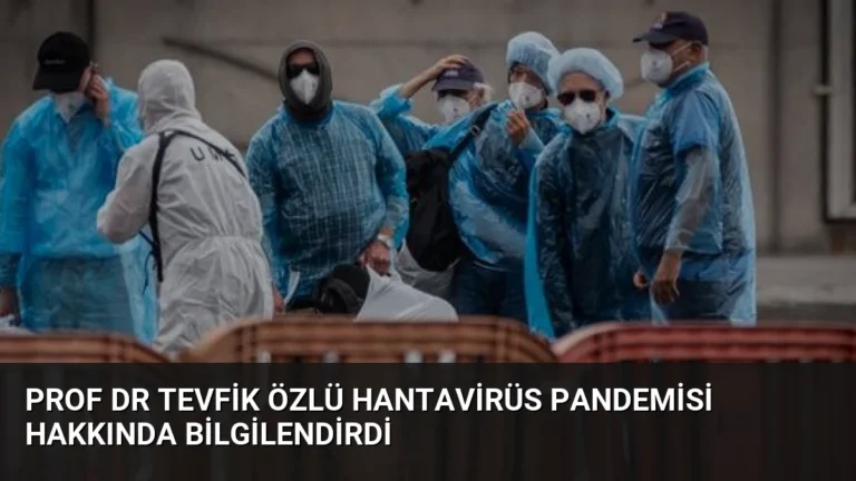 Prof Dr Tevfik Özlü Hantavirüs Pandemisi Hakkında Bilgilendirdi
