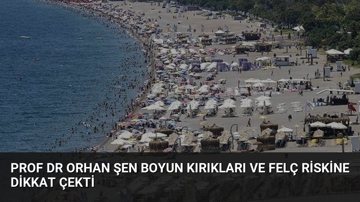 Prof Dr Orhan Şen Boyun Kırıkları ve Felç Riskine Dikkat Çekti
