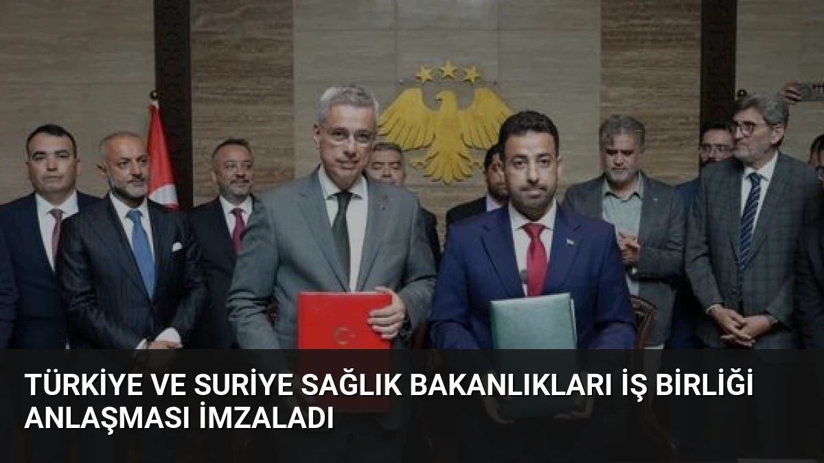 Türkiye ve Suriye Sağlık Bakanlıkları İş Birliği Anlaşması İmzaladı