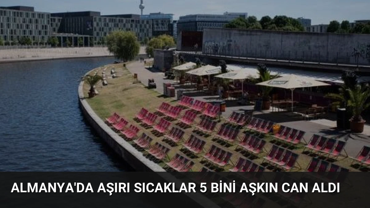 Almanya’da Aşırı Sıcaklar 5 Bini Aşkın Can Aldı