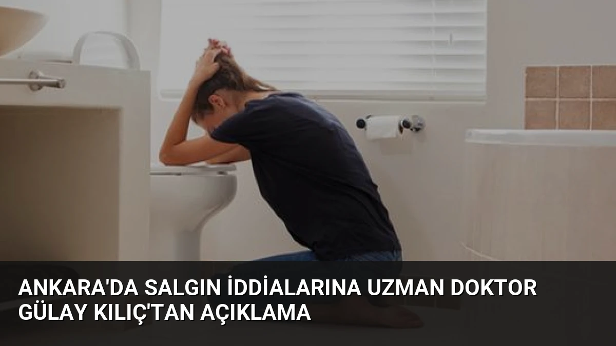 Ankara’da Salgın İddialarına Uzman Doktor Gülay Kılıç’tan Açıklama