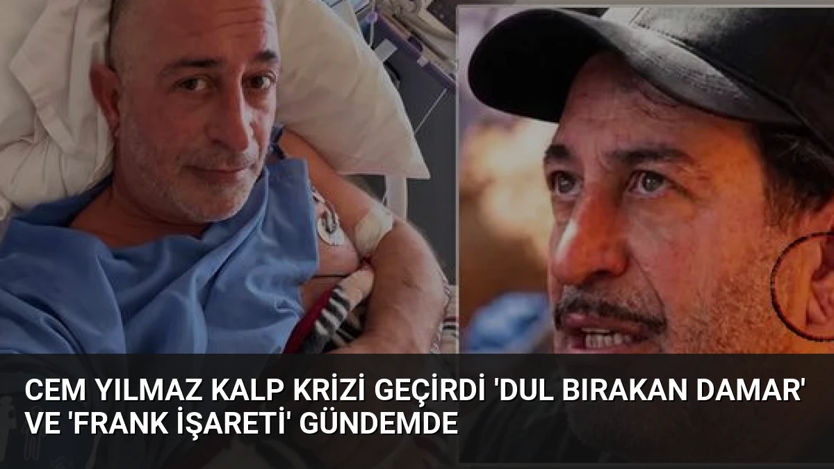 Cem Yılmaz Kalp Krizi Geçirdi ‘Dul Bırakan Damar’ ve ‘Frank İşareti’ Gündemde