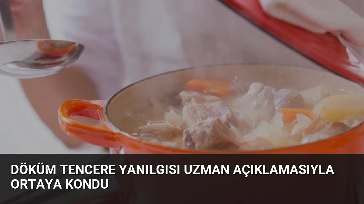 Döküm Tencere Yanılgısı Uzman Açıklamasıyla Ortaya Kondu